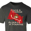 Marine Corps 'Once a Marine, Always a Marine' Graphic T-shirt - SGT GRIT