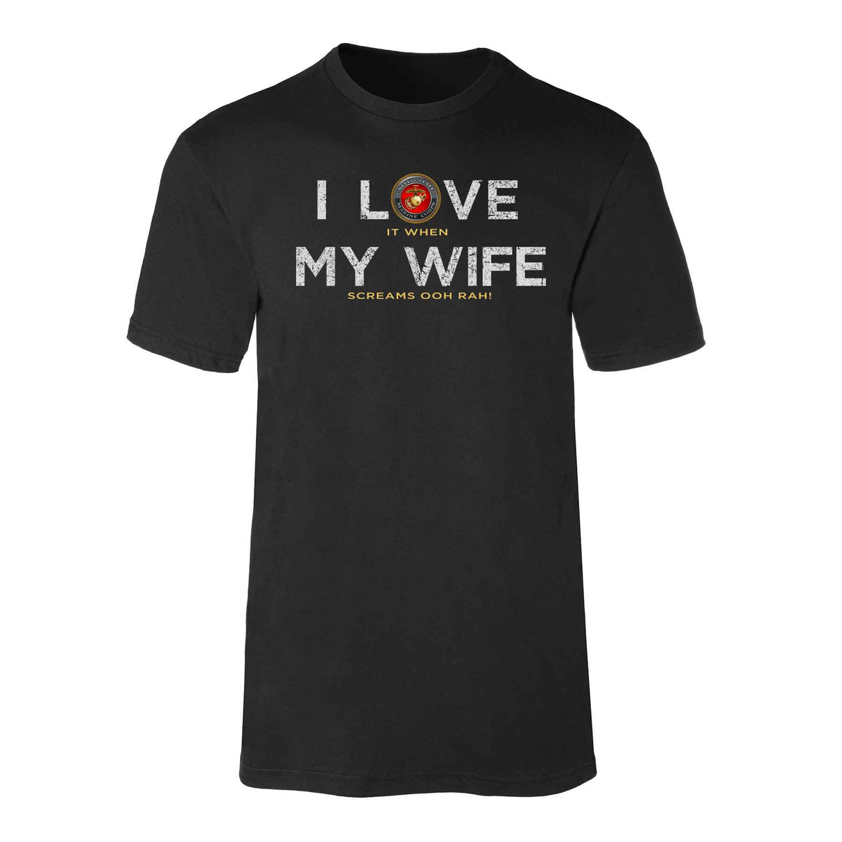 I Love My Wife OOHRAH Full Front T-Shirt - SGT GRIT