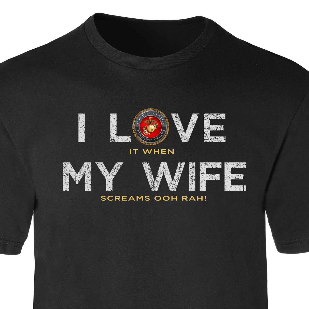 I Love My Wife OOHRAH Full Front T-Shirt - SGT GRIT