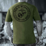 USMC Pain Is Weakness Leaving The Body T-shirt - SGT GRIT