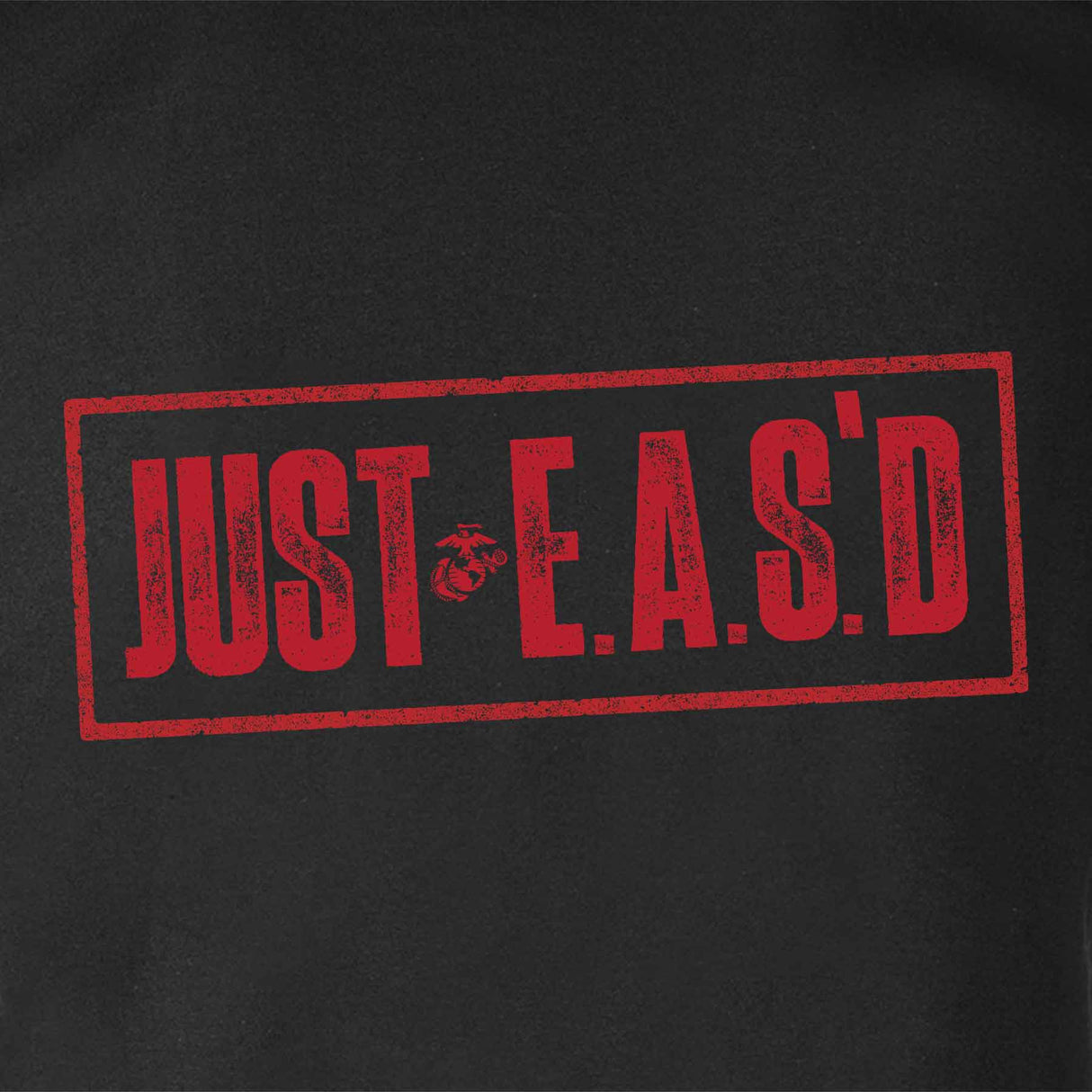 USMC Just E.A.S.'D T-shirt - SGT GRIT