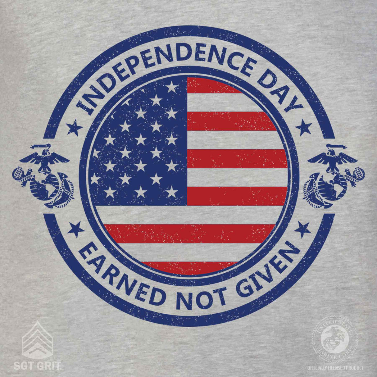 Independence Day Earned Not Given T-shirt - SGT GRIT