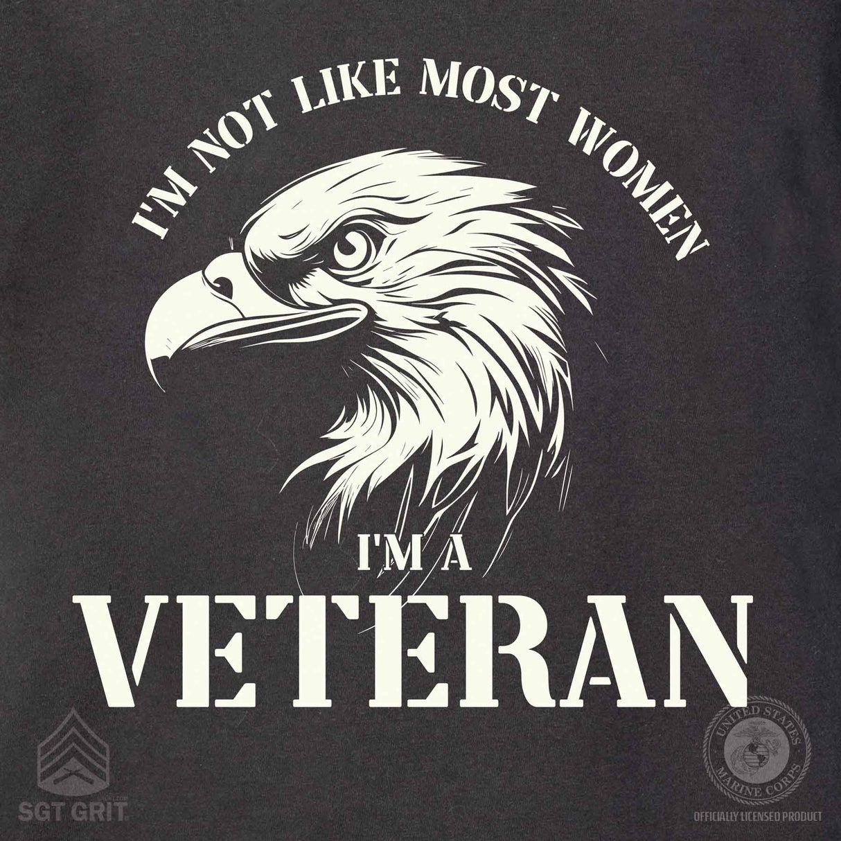 I'm Not Like Most Women I'm A Veteran T-shirt - SGT GRIT