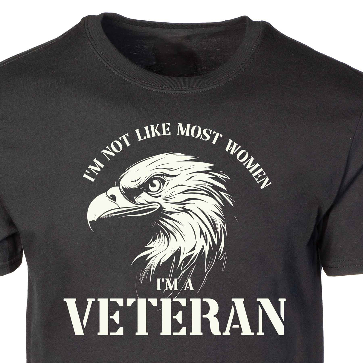 I'm Not Like Most Women I'm A Veteran T-shirt - SGT GRIT