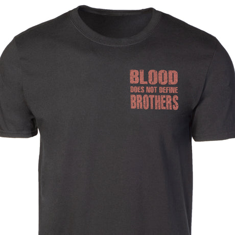 Blood Doesn't Define Brothers T-shirt - SGT GRIT